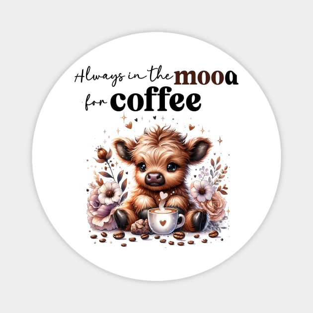 Always in the MOOd for Coffee Magnet by Teresa's Store 1